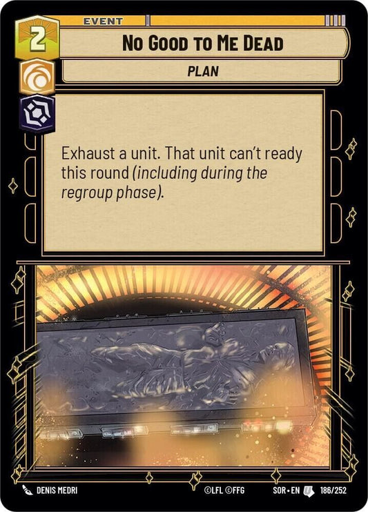 No Good to Me Dead (Non-Foil) SWU